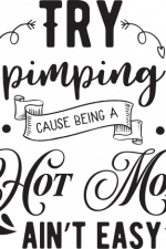 try pimping cause being a hot mom ain't easy, mother's day free svg file
