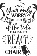 your only worry should be is going to reach your chair, summer, beach free svg file