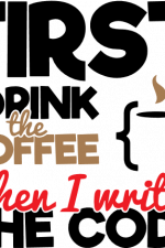 first i drink the coffee then i write the code, programmer, nerd free svg file