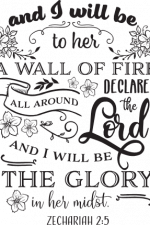 and i will be to her a wall of fire all around declares the lord and I will be the glory in her midst, Christian free svg file