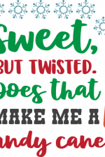 sweet but twisted does that make me a candy cane, christmas free svg file