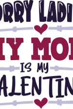 sorry ladies my mom is my valentine, valentine's day free svg file