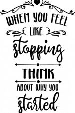 when you feel like stopping think about why you started, motivational free svg file