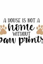 A House Is Not A Home Without Paw Prints, Dog Lover, pet Free Svg File