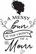 a messy bun is the crown of a mom, funny mom life free svg file