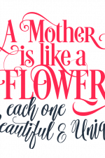 A Mother Is Like A Flower Each One Beautiful And Unique, Mother's Day Free Svg File