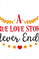A True Love Story Never Ends, Anniversary Free Svg File
