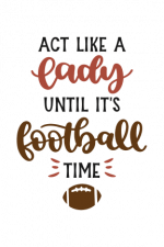 Act Like A Lady Until It's Football Time, sport Free Svg File