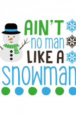 Ain't No Man Like A Snowman Free Svg File