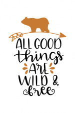 All Good Things Are Wild And Free Svg File