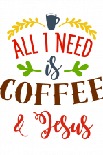 All I Need Is Coffee And Jesus, Funny, Religious Free Svg File