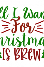 All I Want For Christmas Is Brew Free Svg File