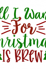 All I Want For Christmas Is Brew, Holiday Free Svg File