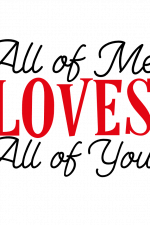 All Of Me Loves All Of You, Valentine's Day Free Svg File