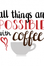 All Things Are Possible With Coffee, drinking Free Svg File