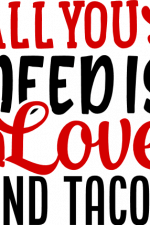 all you need is love and tacos, valentine's day free svg file