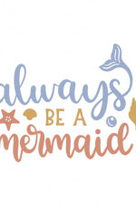 Always Be A Mermaid, Tail Free Svg File
