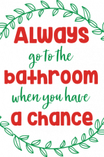 always go to the bathroom when you have a chance, funny wash room free svg file
