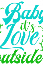 Baby It's Love Outside, Valentine Free Svg File