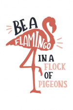 Be A Flamingo In A Flock Of Pigeons, inspirational free svg file