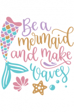 Be A Mermaid And Make Waves Free Svg File