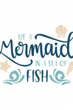 Be A Mermaid In A Sea Of Fish Free Svg File