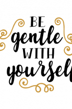 Be Gentle With Yourself Free Svg File