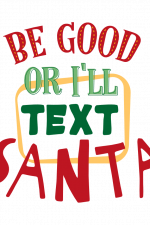 Be Good Or I'll Text Santa, Funny, Christmas Free Svg File