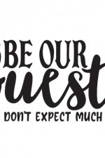 Be Our Guest But Don't Expect Much, Funny Doormat Free Svg File