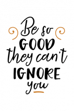 Be So Good They Can't Ignore You, Inspirational Free Svg File