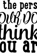 be the person your dog thinks you are, dog lover free svg file