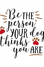 Be The Person Your Dog Thinks You Are, Dog Paw, Dog Lover Free Svg File