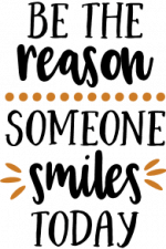 be the reason someone smiles today, motivational free svg file