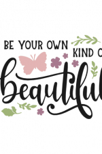 Be Your Own Kind Of Beautiful, Inspirational Free Svg File