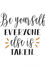 Be Yourself Everyone Else Is Taken, Motivational Free Svg File