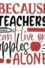 Because Teachers Can't Live On Apples Alone, School Free Svg File