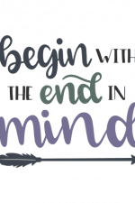 Begin With The End In Mind, Inspirational Quote Free Svg File