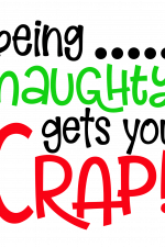Being Naughty Gets You Crap Free Svg File