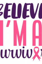 Believe I'm A Survivor, Cancer, Awareness Free Svg File