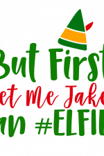 But First Let Me Jake An Elfie, Christmas Free Svg File