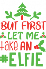 But First Let Me Take An Elfie, Christmas Free Svg File