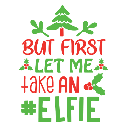 but-first-let-me-take-an-elfie-christmas-free-svg-file-SvgHeart.Com