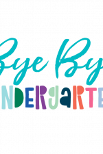 Bye Bye Kindergarten, Last Day Of School Free Svg File
