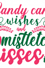 Candy Cane Wishes And Misstletoe Kisses, Christmas Free Svg File