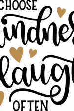 choose kindness and laugh often,
motivational free svg file