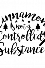 Cinnamon Is Not A Controlled Substance, Christmas Free Svg File