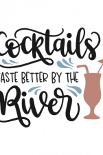 Cocktails Taste Better by The River, Cocktail Glass Free Svg File