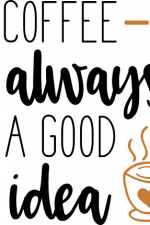coffee is always a good idea, coffee lover free svg file