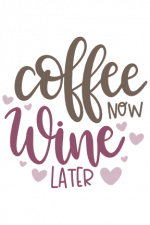 Coffee Now Wine Later, funny Addicted Free Svg File