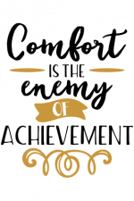 Comfort Is The Enemy Of Achievement, Positive Free Svg File